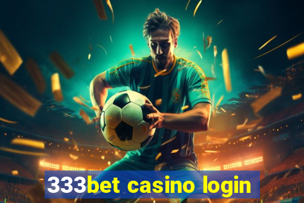 333bet casino login