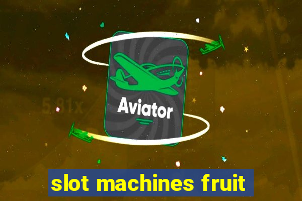 slot machines fruit