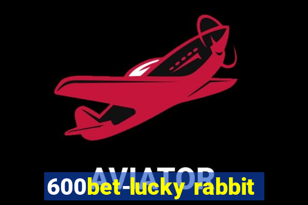 600bet-lucky rabbit