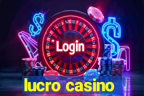 lucro casino