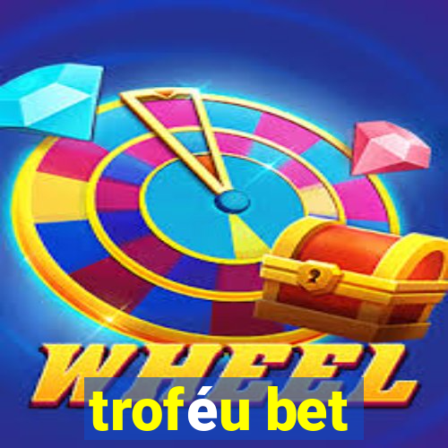 troféu bet