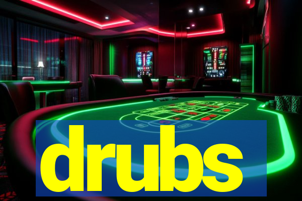 drubs