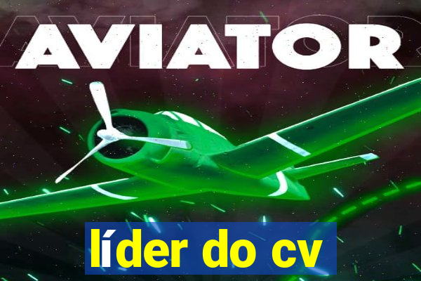 líder do cv