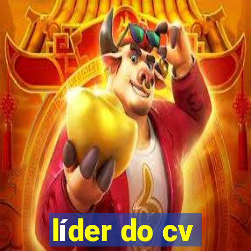 líder do cv