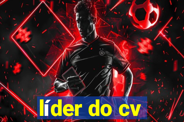 líder do cv