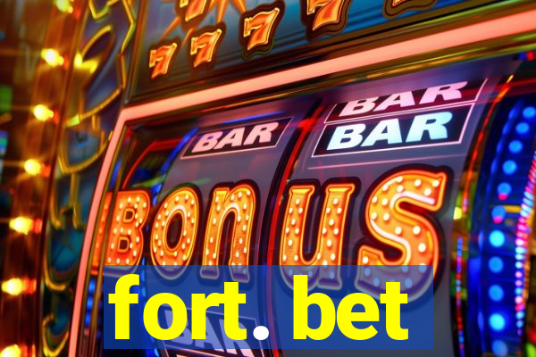 fort. bet