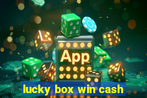 lucky box win cash