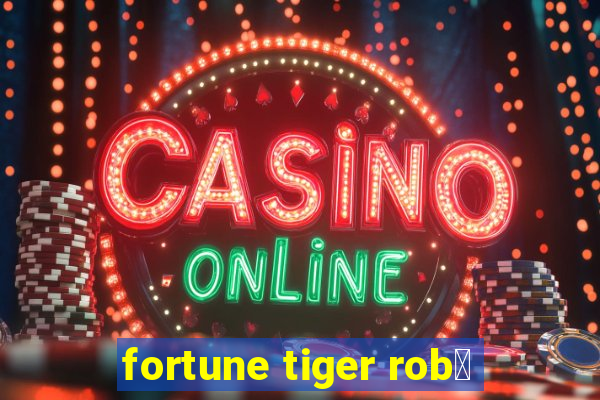 fortune tiger rob么