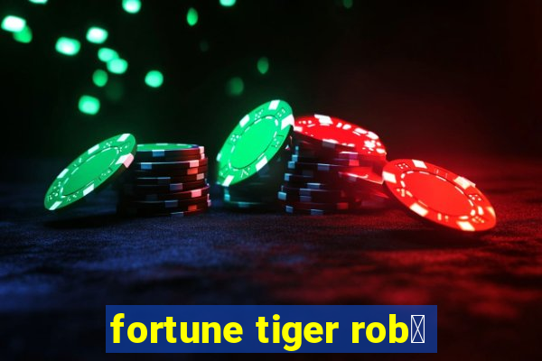 fortune tiger rob么