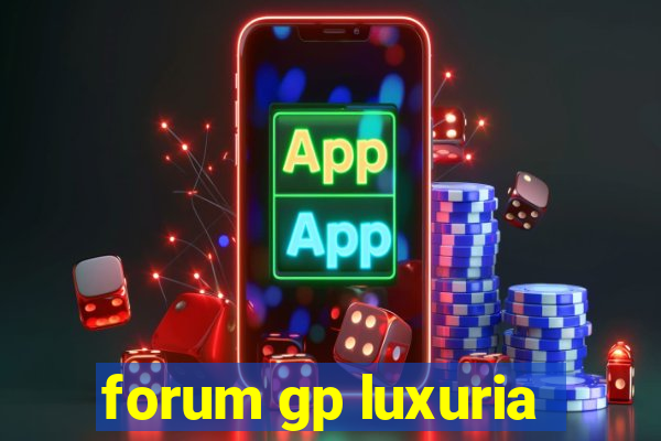 forum gp luxuria