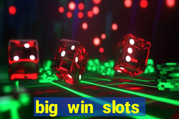 big win slots dinheiro real