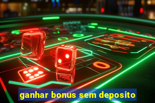 ganhar bonus sem deposito