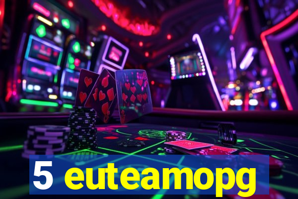 5 euteamopg