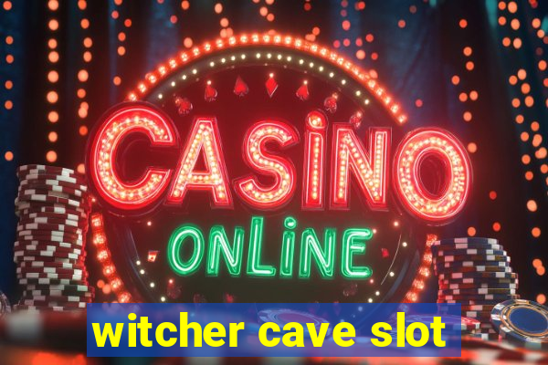 witcher cave slot