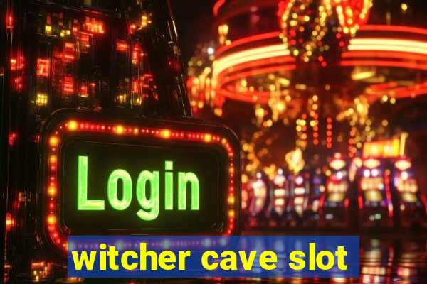 witcher cave slot