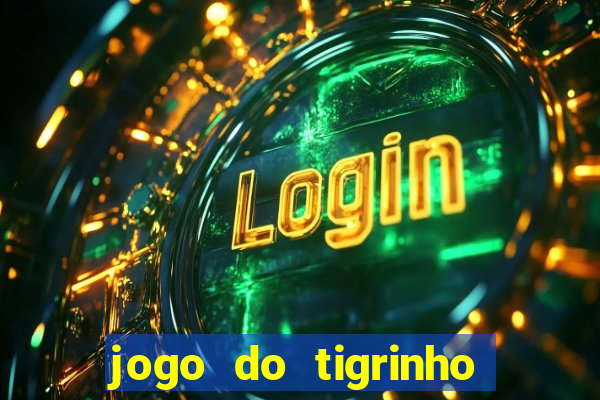 jogo do tigrinho com rodada grátis