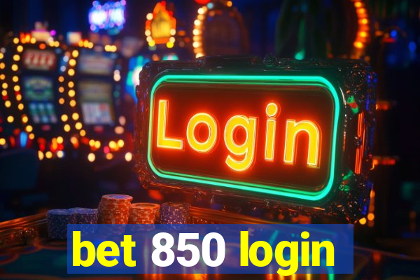 bet 850 login