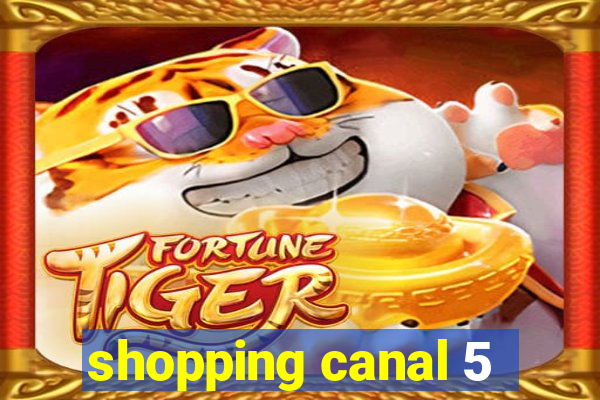 shopping canal 5