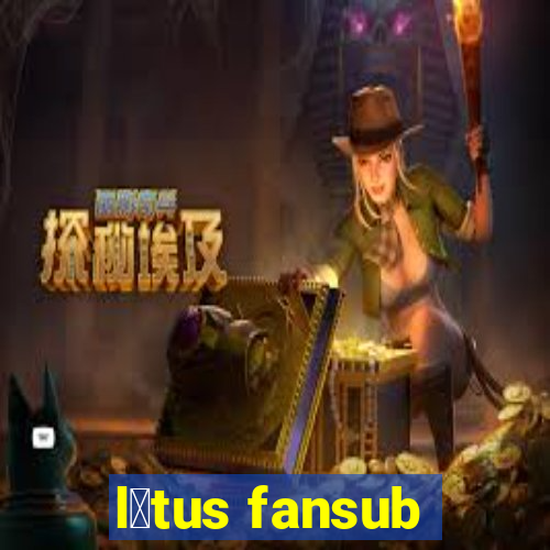 l贸tus fansub