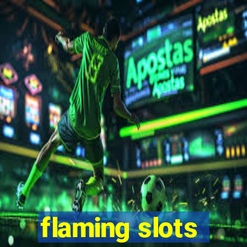 flaming slots