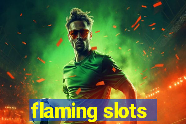 flaming slots