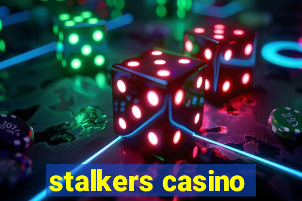 stalkers casino