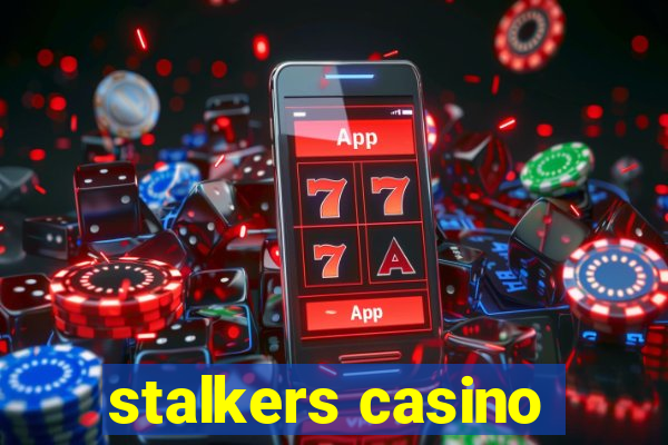 stalkers casino