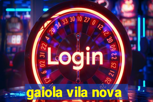 gaiola vila nova