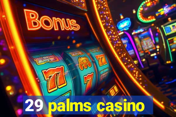 29 palms casino