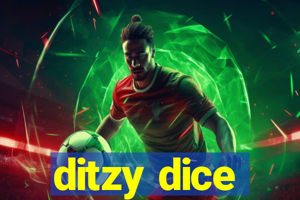 ditzy dice