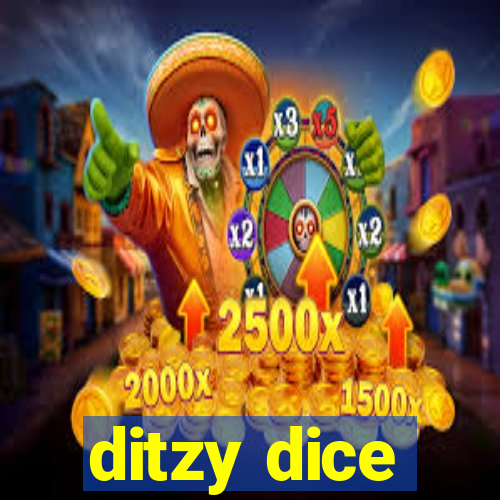 ditzy dice