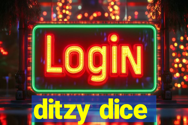 ditzy dice