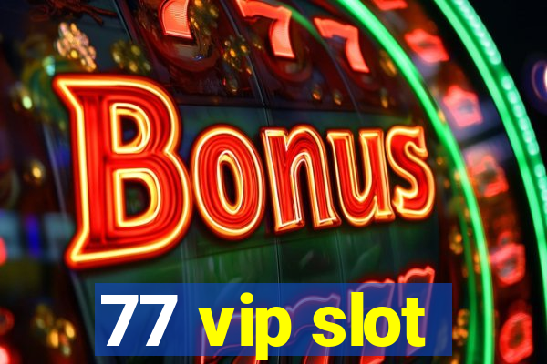 77 vip slot