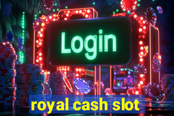 royal cash slot