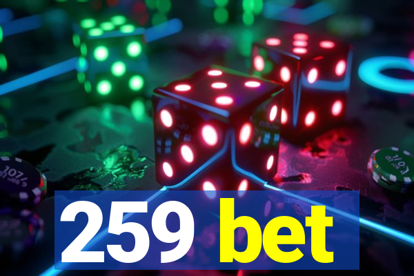 259 bet