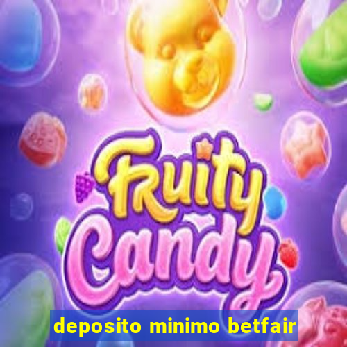 deposito minimo betfair