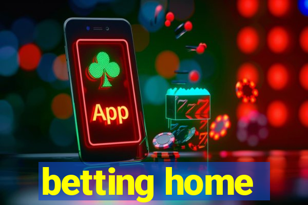 betting home