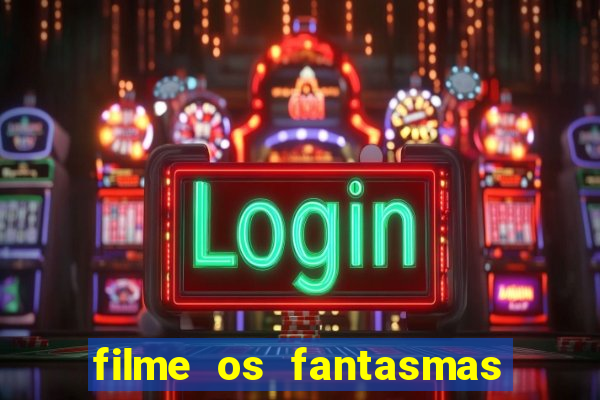 filme os fantasmas de scrooge