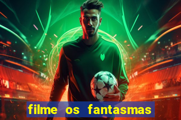 filme os fantasmas de scrooge