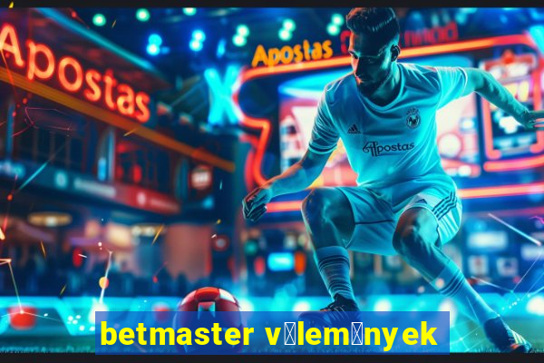 betmaster v茅lem茅nyek