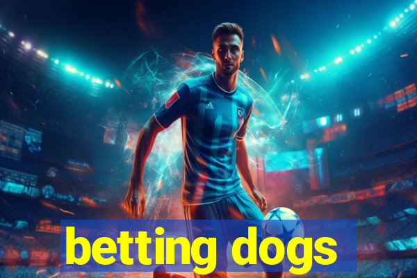 betting dogs