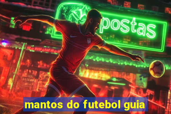 mantos do futebol guia