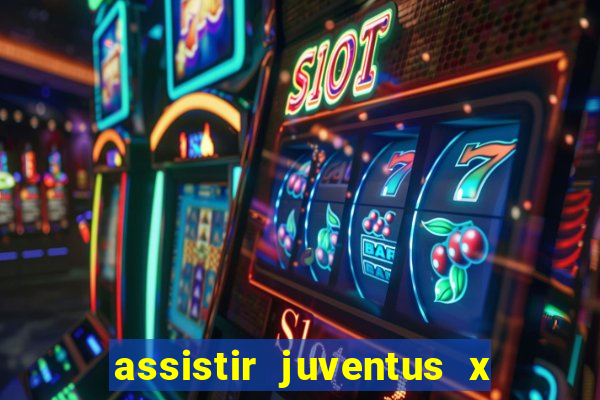 assistir juventus x bayer leverkusen futemax