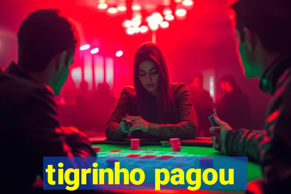 tigrinho pagou