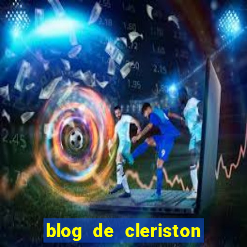 blog de cleriston silva serrinha bahia