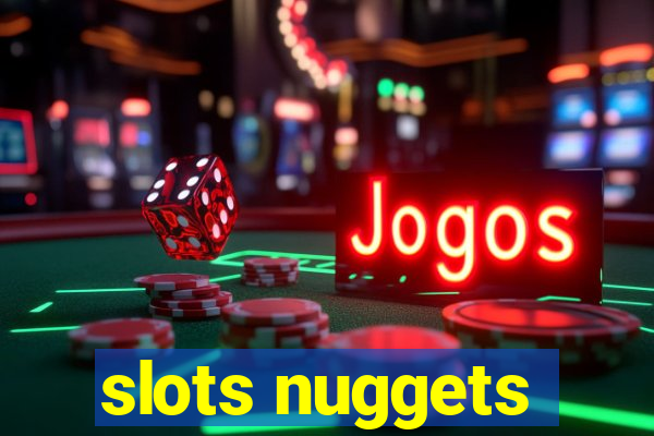 slots nuggets