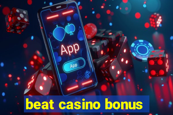 beat casino bonus