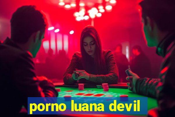 porno luana devil