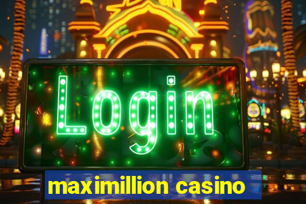 maximillion casino