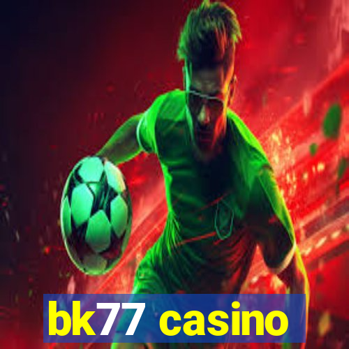 bk77 casino